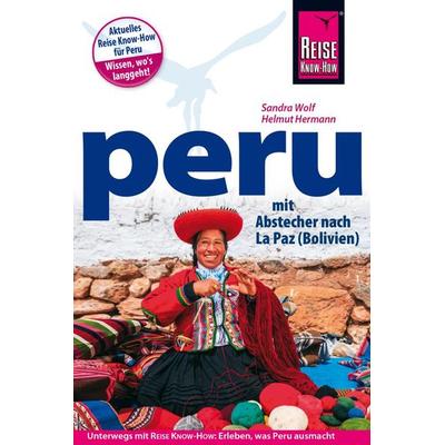 Reise Know-How Reiseführer Peru mit Abstecher nach La Paz (Bolivien), Taschenbuch von Helmut Herrmann,Sandra Wolf, Reise Know-How Verlag Dr. Hans-R.