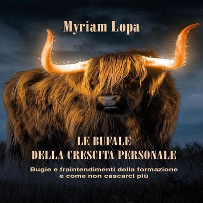 Le Bufale Della Crescita Personale - Myriam Lopa, Audio, 9791221435856