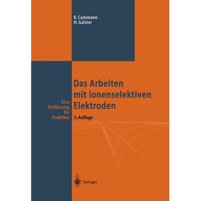 Das Arbeiten mit ionenselektiven Elektroden, Taschenbuch von Karl Cammann,Helmuth Galster, Springer Berlin, 978-3-642-64827-4