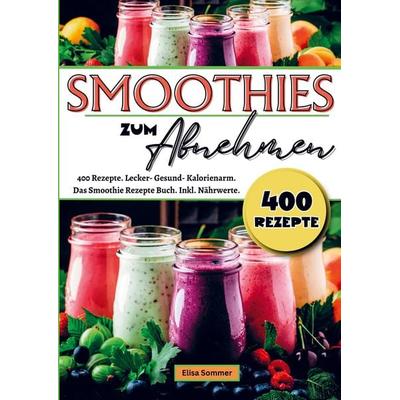Smoothies zum Abnehmen, Taschenbuch von Elisa Sommer, Bookmundo, 978-94-037-5567-0