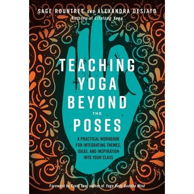 Teaching Yoga Beyond the Poses, Taschenbuch von Alexandra Desiato,Sage Rountree, KNV Besorgung, 978-1-62317-322-7