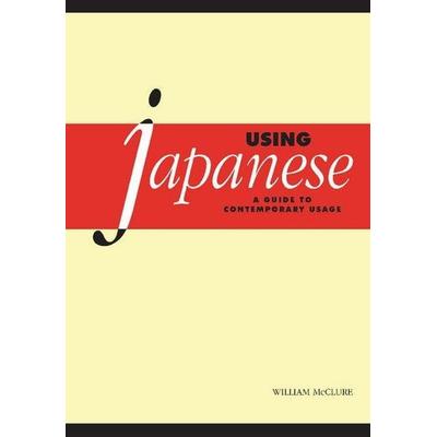 Using Japanese, Gebundene Ausgabe von William McClure, Cambridge Academic, 978-0-521-64155-5