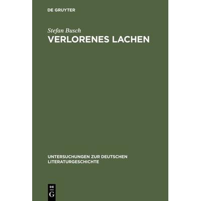 Verlorenes Lachen, Gebundene Ausgabe von Stefan Busch, De Gruyter, 978-3-484-32118-2
