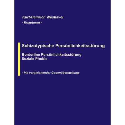 Schizotypische Persönlichkeitsstörung, Taschenbuch von Kurt-Heinrich Weshavel, BoD – Books on Demand, 978-3-8330-0382-0
