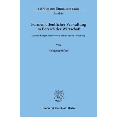 Formen öffentlicher Verwaltung im Bereich der Wirtschaft., Taschenbuch von Wolfgang Rüfner, Duncker & Humblot, 978-3-428-01265-7