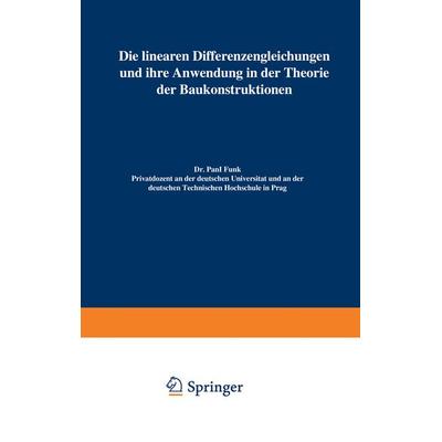 Die linearen Differenzengleichungen und ihre Anwendung in der Theorie der Baukonstruktionen, Taschenbuch von Paul Funk, Springer Berlin,