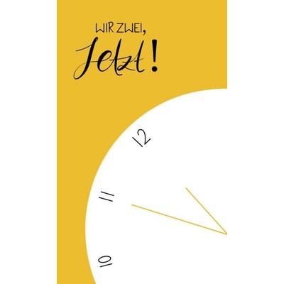 WIR ZWEI, JETZT!, Gebundene Ausgabe von Kathrin Laborda, Tredition, 978-3-347-17882-3