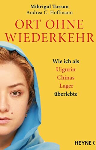 Mihrigul Tursun - Ort ohne Wiederkehr: Wie ich als Uigurin Chinas Lager überlebte - Preis vom 06.10.2026 07:26:00 h