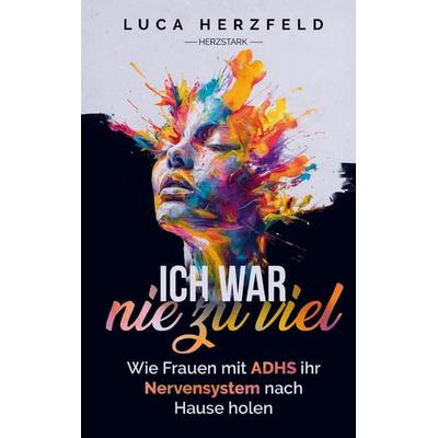 ADHS bei Frauen verstehen und innere Klarheit finden: Endlich Ruhe im Kopf, Taschenbuch von Luca Herzfeld, Herzstark, 978-94-038-7882-9