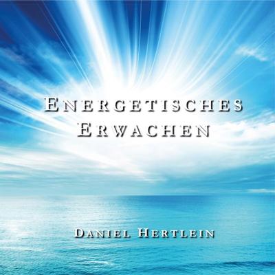Energetisches Erwachen - Daniel Hertlein, Download, 9783981526288