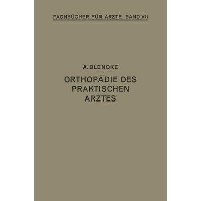 Orthopädie des Praktischen Arztes, Taschenbuch von August Blencke, Springer Berlin, 978-3-642-98797-7