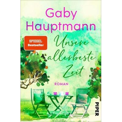 Unsere allerbeste Zeit, Taschenbuch von Gaby Hauptmann, Piper Paperback
