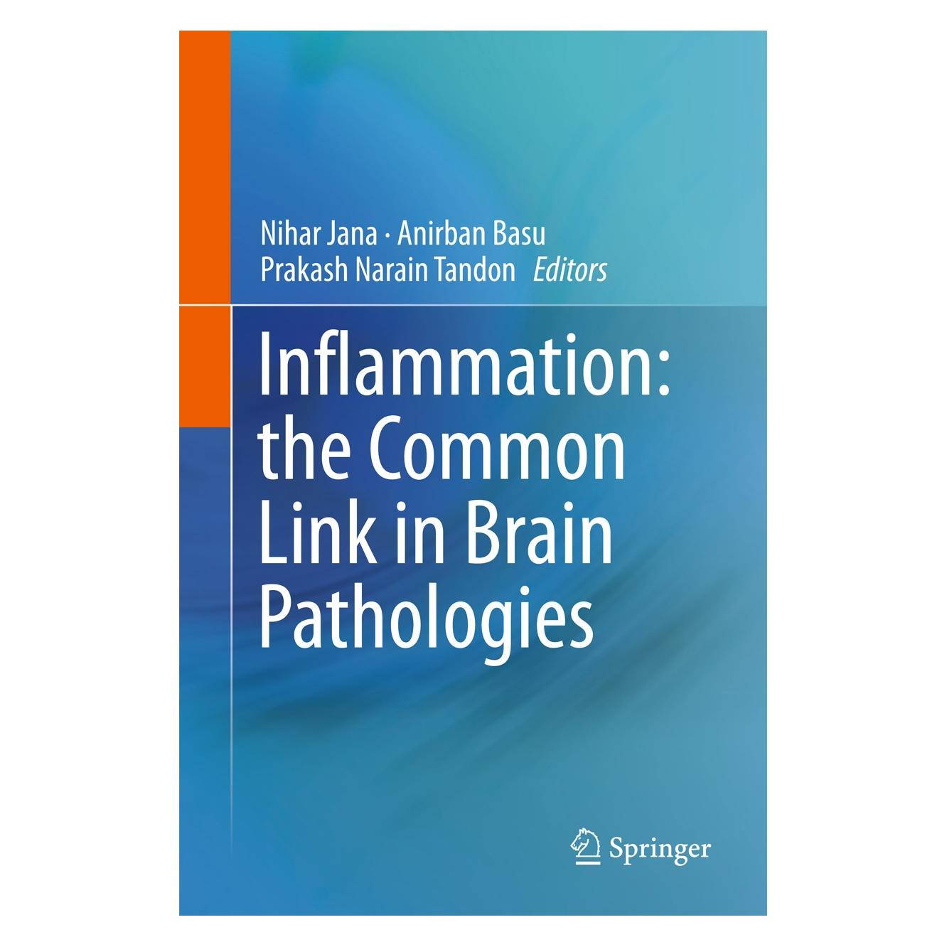 Springer Inflammation: the Common Link in Brain Pathologies (Englisch, Hardcover, Anirban Basu, Nihar Jana, Prakash Narain Tandon) (9789811017100)