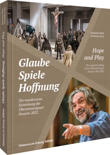 Sebastian Beck - Glaube, Spiele, Hoffnung: Die Oberammergauer Passion 2022: Die Oberammergauer Passion 2022 (Passionsspiele Oberammergau) - Preis vom 14.10.2026 23:07:16 h