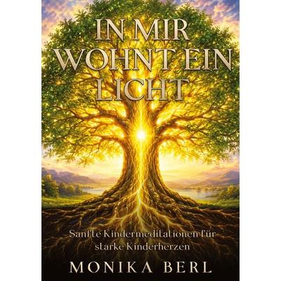 In mir wohnt ein Licht, Taschenbuch von Monika Berl, Tredition, 978-3-567-01848-0