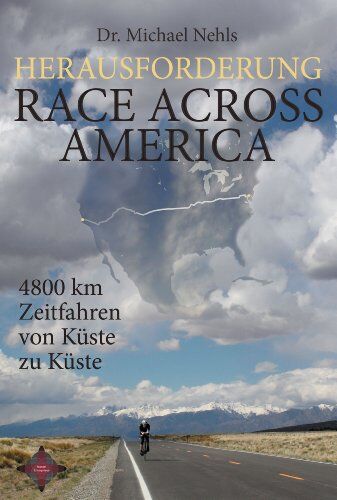 Michael Nehls - Herausforderung Race Across America: 4800 km Zeitfahren von Küste zu Küste - Preis vom 30.09.2026 22:30:23 h