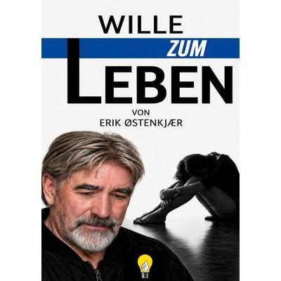 Wille zum Leben, Taschenbuch von Erik Østenkjær, BoD – Books on Demand, 978-3-695-71519-0