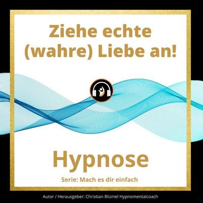 Ziehe echte (wahre) Liebe an! - Christian Blümel, Audio, 9783966334938