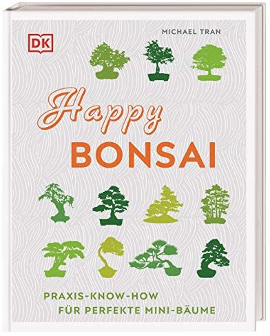 Michael Tran - Happy Bonsai: Praxis-Know-how für perfekte Mini-Bäume - Preis vom 13.10.2026 11:25:28 h
