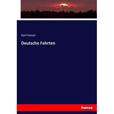 Deutsche Fahrten, Taschenbuch von Karl Frenzel, Hansebooks, 978-3-7433-6529-2
