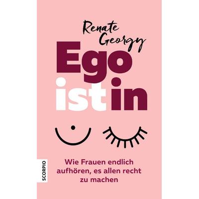 Egoistin, Taschenbuch von Renate Georgy, Scorpio Verlag