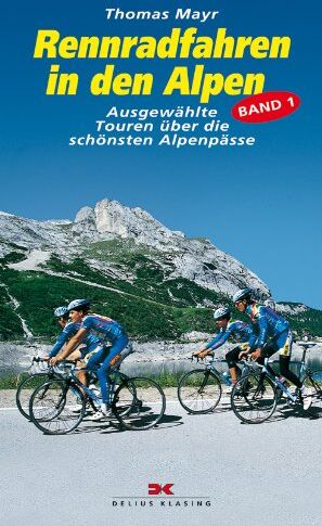 Thomas Mayr - Rennradfahren in den Alpen. Ausgewählte Touren über die schönsten Alpenpässe - Preis vom 11.10.2026 15:43:13 h