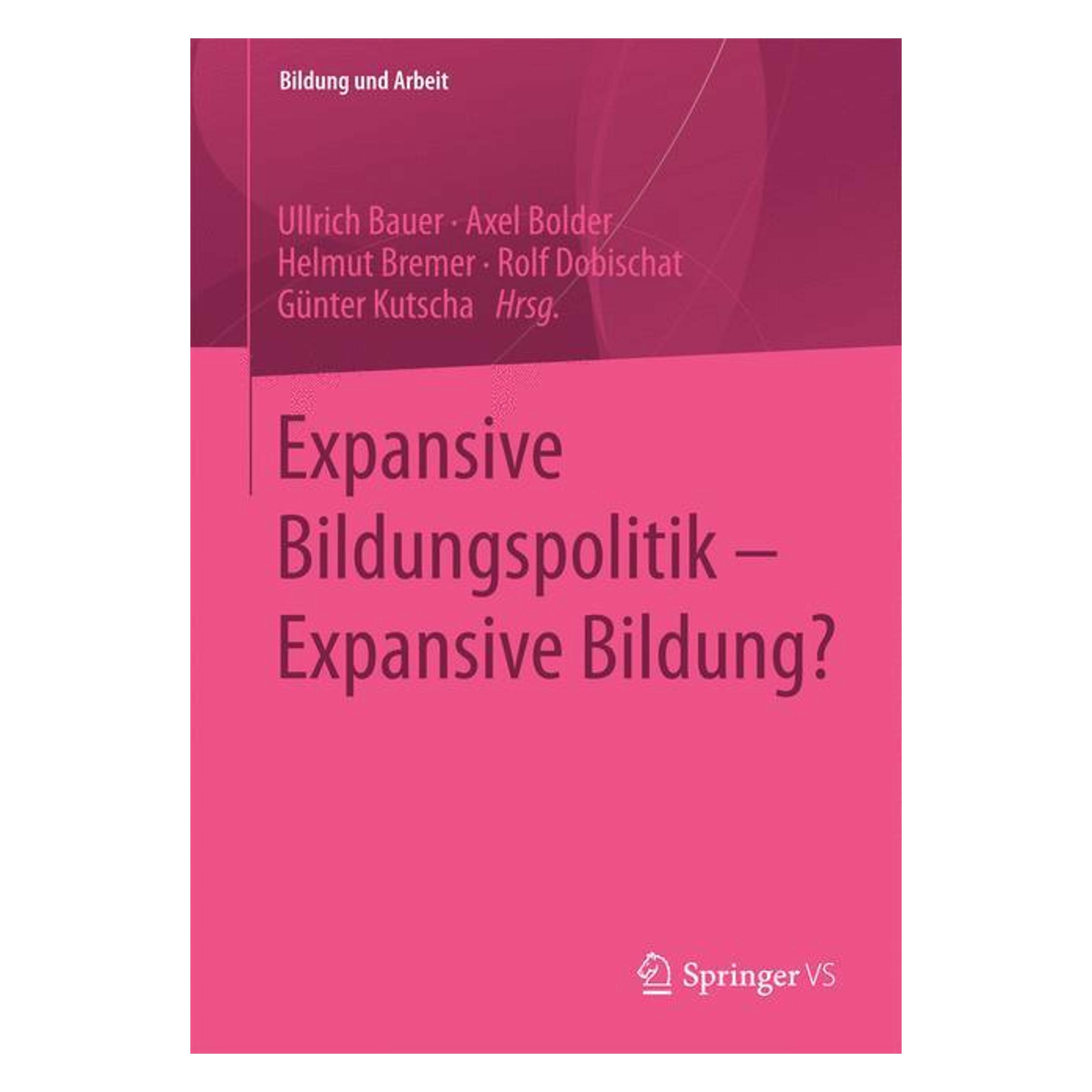 Springer Expansive Bildungspolitik ? Expansive Bildung? (Deutsch, Softcover, Axel Bolder, Günter Kutscha, Helmut Bremer, Rolf Dobischat, Ullrich Bauer) (47439573)