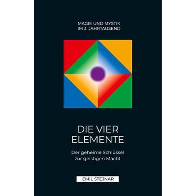Die vier Elemente, Taschenbuch von Emil Stejnar, Stejnar Verlag, 978-3-900721-22-0