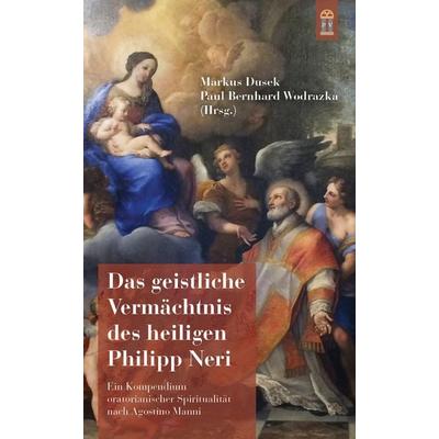 Das geistliche Vermächtnis des heiligen Philipp Neri, Taschenbuch von , Patrimonium, 978-3-86417-166-6
