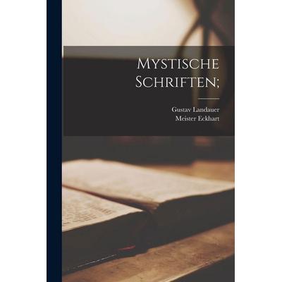 Mystische Schriften;, Taschenbuch von Meister Eckhart,Gustav Landauer, British Library, Historical Print Editions, 978-1-01-608631-8