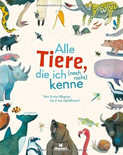 Laura Bednarski - Alle Tiere, die ich (noch nicht) kenne: Von A wie Albatros bis Z wie Zipfelfrosch - Preis vom 17.10.2026 19:25:27 h