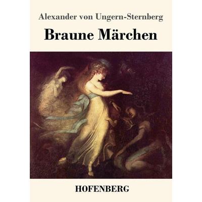 Braune Märchen, Taschenbuch von Alexander Ungern-Sternberg, Hofenberg, 978-3-7437-3067-0