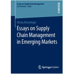 Essays on Supply Chain Management in Emerging Markets, Fachbücher von Micha Hirschinger