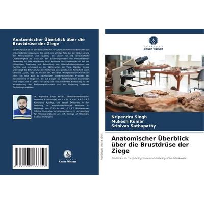 Anatomischer Überblick über die Brustdrüse der Ziege, Taschenbuch von Nripendra Singh,Mukesh Kumar,Srinivas Sathapathy, Verlag Unser Wissen,