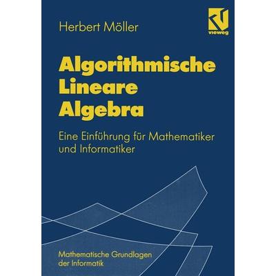 Algorithmische Lineare Algebra, Taschenbuch von Herbert Möller, Vieweg & Teubner, 978-3-528-05528-8