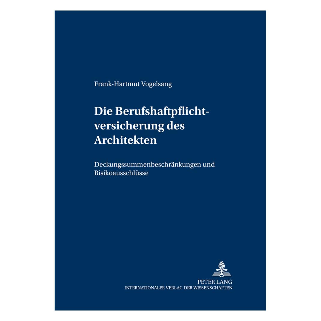 Peter Lang Die Berufshaftpflichtversicherung des Architekten (Deutsch, Softcover, Frank-Hartmut Vogelsang) (56032671)