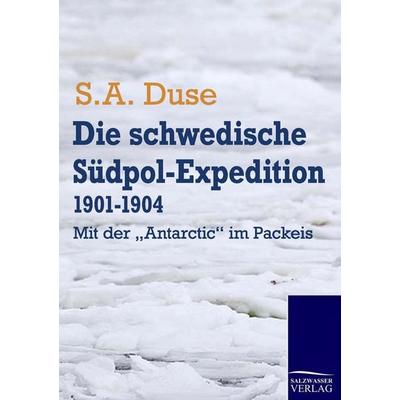 Die schwedische Südpol-Expedition 1901-1904, Taschenbuch von S. A. Duse, Salzwasser, 978-3-86195-452-1