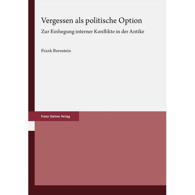 Vergessen als politische Option, Gebundene Ausgabe von Frank Bernstein, Franz Steiner Verlag, 978-3-515-13502-3