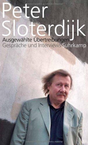 Peter Sloterdijk - Ausgewählte Übertreibungen: Gespräche und Interviews 1993-2012 - Preis vom 11.10.2026 15:43:13 h