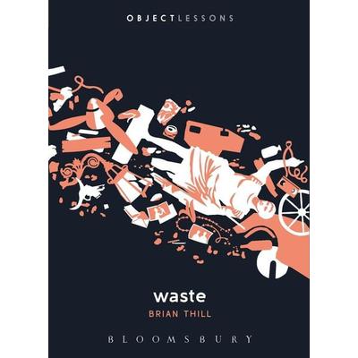 Waste, Taschenbuch von Brian Thill, Bloomsbury USA, 978-1-62892-436-7