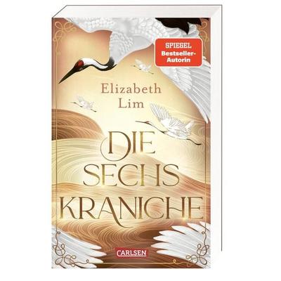 Die sechs Kraniche (Die sechs Kraniche 1), Taschenbuch von Elizabeth Lim, Carlsen