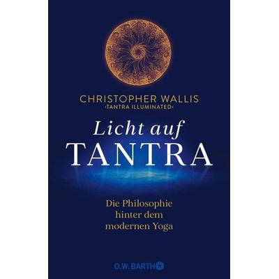 Licht auf Tantra, Gebundene Ausgabe von Christopher Wallis, O.W. Barth, 978-3-426-29337-9