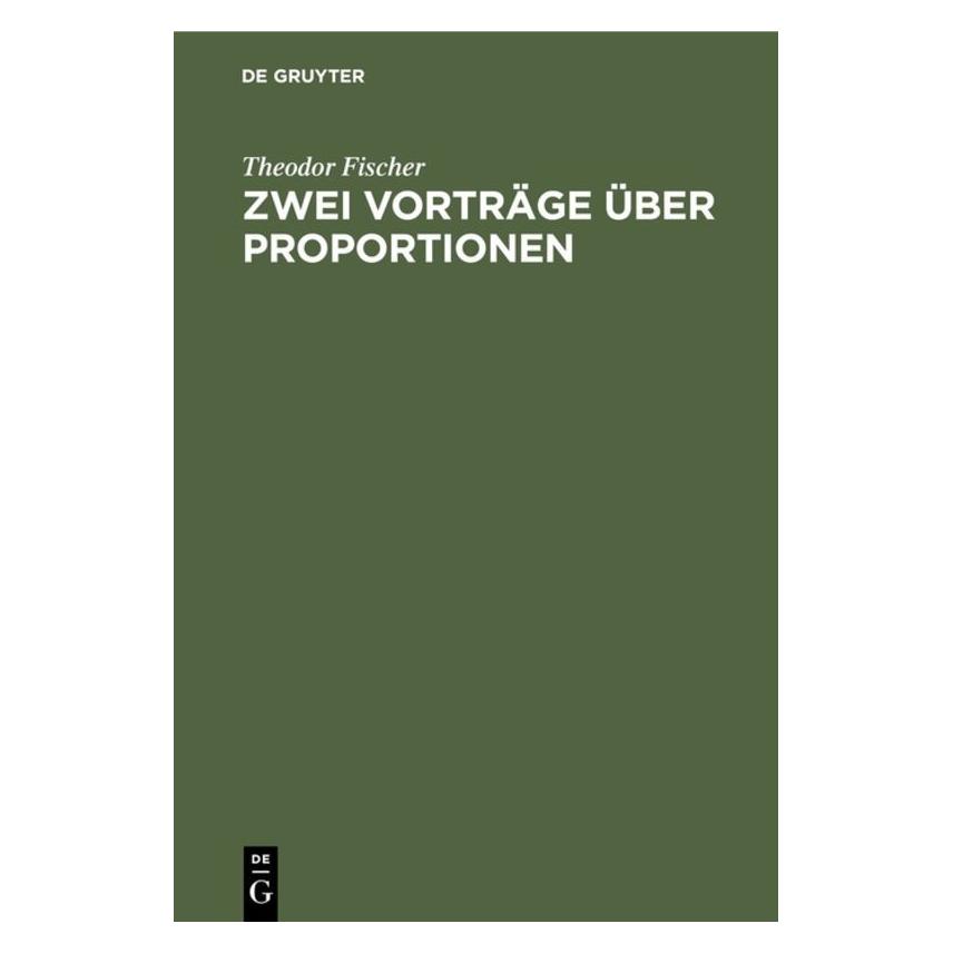 De Gruyter Fischer:Zwei Vorträge über Proportionen (67828665)