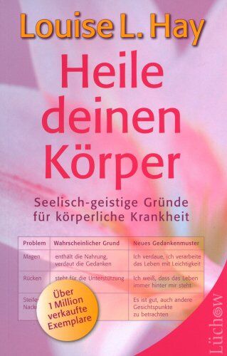Hay, Louise L. - Heile deinen Körper: Seelisch-geistige Gründe für körperliche Krankheit - Preis vom 17.10.2026 19:25:27 h