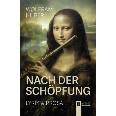 Nach der Schöpfung, Taschenbuch von Wolfram Huber, Berger & Söhne, Ferdinand, 978-3-99137-102-1