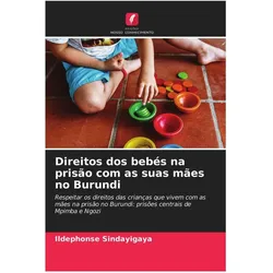 Direitos dos bebés na prisão com as suas mães no Burundi, Fachbücher von Ildephonse Sindayigaya