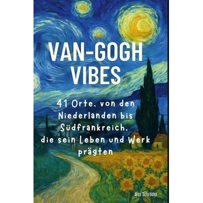 Van-Gogh-Vibes, Gebundene Ausgabe von Max Schröder, BoD - Books on Demand, 978-3-695-35678-2
