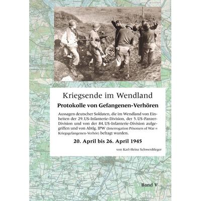 Kriegsende im Wendland, Taschenbuch von Karl-Heinz Schwerdtfeger, BoD – Books on Demand, 978-3-8448-8210-0