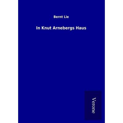 In Knut Arnebergs Haus, Taschenbuch von Bernt Lie, BoD - Books on Demand