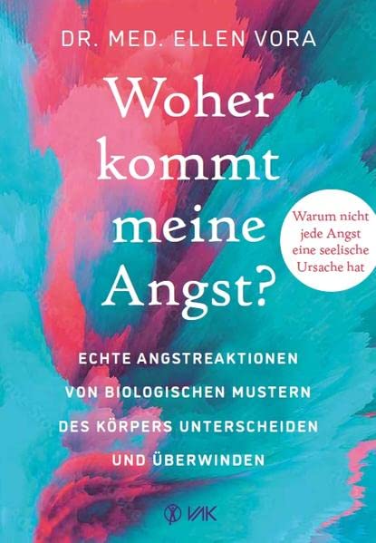 Ellen Vora - Woher kommt meine Angst?: Echte Angstreaktionen von biologischen Mustern des Körpers unterscheiden und überwinden - Preis vom 30.09.2026 09:01:18 h